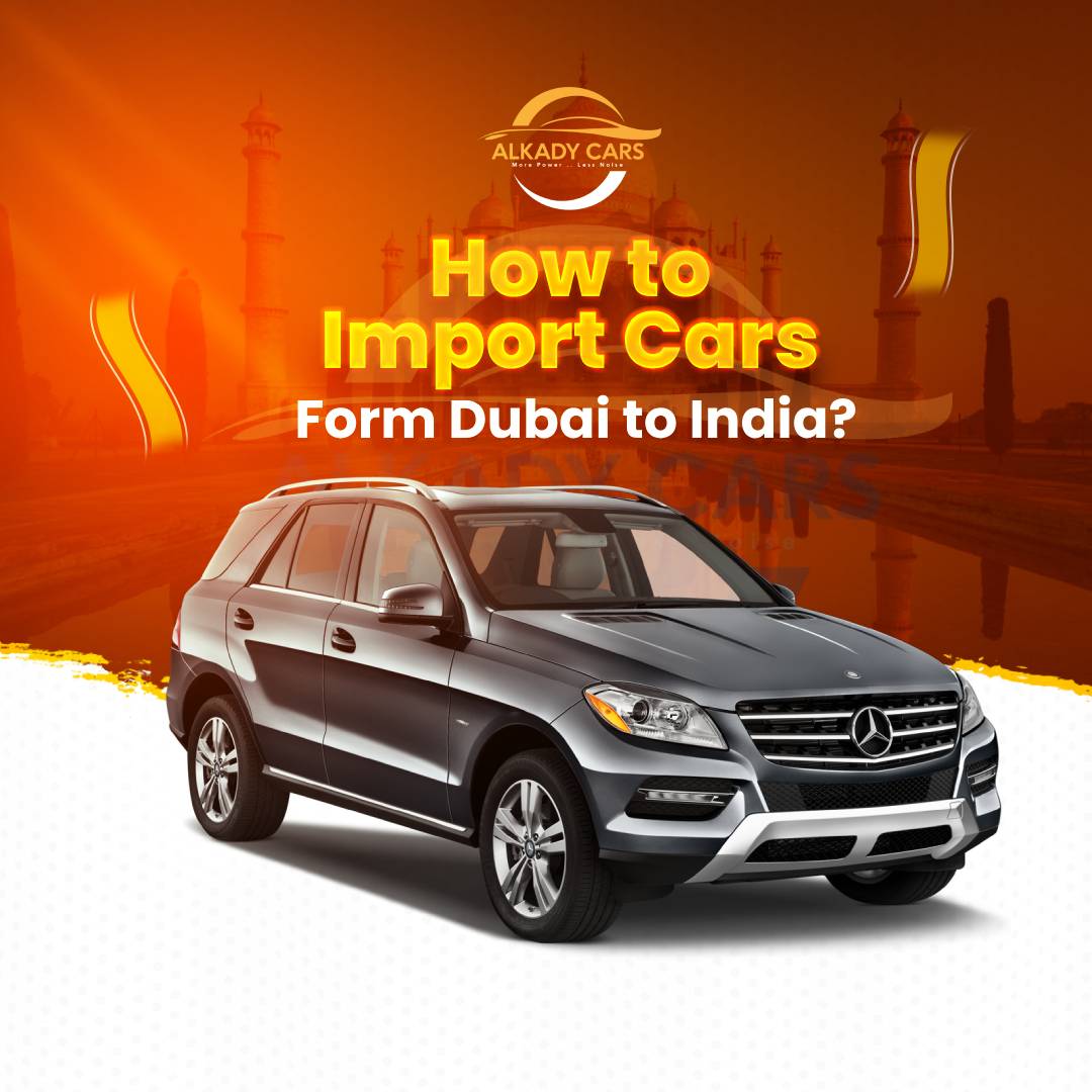 How to Import Cars from Dubai to India?