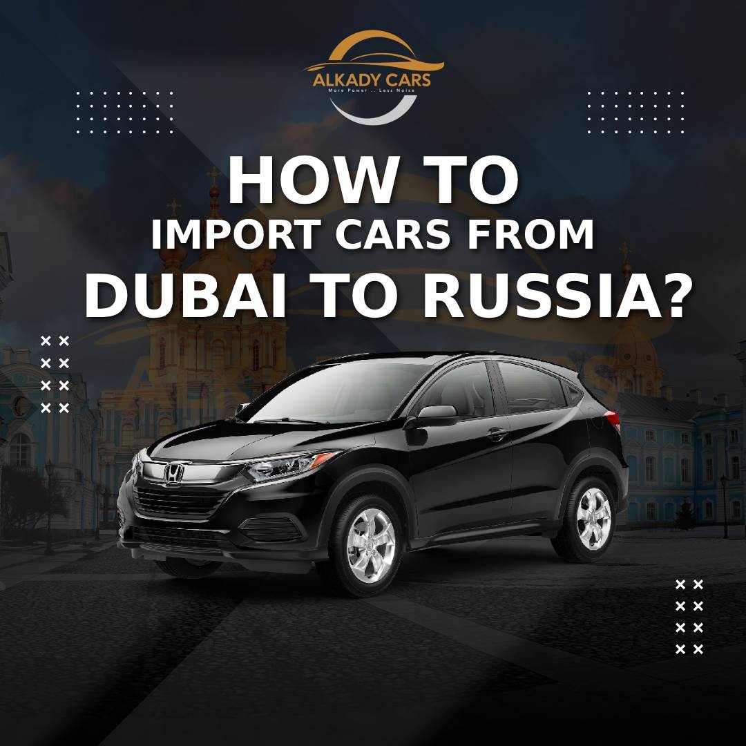 How to Import Cars from Dubai to Russia?