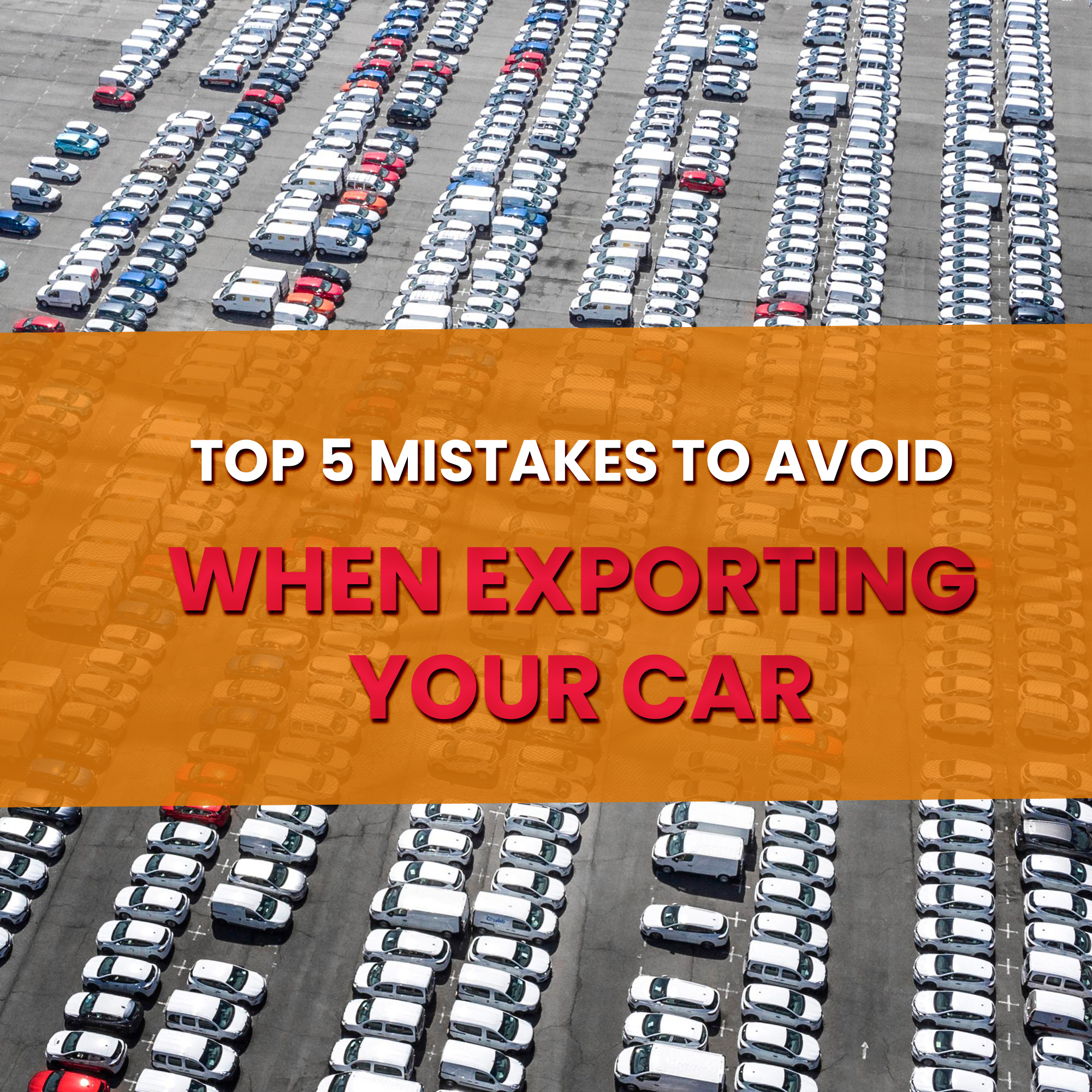 Top 5 Mistakes to Avoid When Exporting Your Car