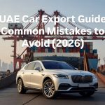 UAE Car Export – Common Mistakes to Avoid (Beginner Guide)